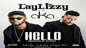 Laylizzy Feat. AKA – Hello