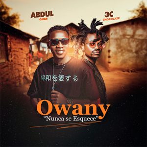 Abdul Omar Feat. 3C Chocolate – Owany “Nunca se Esquece”