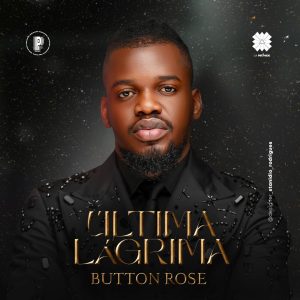Button Rose – Última Lágrima
